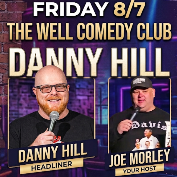 The City of Bakersfield Comedy Show featuring headliner Danny Hill with host Joe Morley, Friday 8/7 at The Well Comedy Club